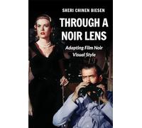 Through a Noir Lens: Adapting Film Noir Visual Style