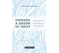 Through a Season of Grief: 365 Devotions for Your Journey from Mourning to Joy