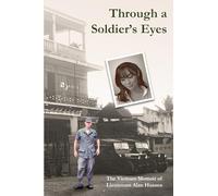 Through a Soldier's Eyes: The Vietnam Memoir of Lieutenant Alan Hansen
