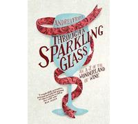 [[Through a Sparkling Glass]] [By: Andrea Frost] [April, 2013]