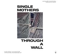 Single Mothers – Through a Wall – Vinilo (Letras explícitas, Importación USA)