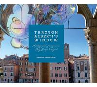 Through Alberti's Window: A Photographer's Journey Across Italy, Europe, and Beyond