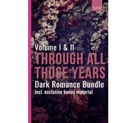 Through all those years - Bundle Edition: Vol. 1 & 2 (Who should I be for you? & What you didn't say.)