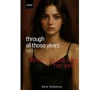 Through all those years - Vol. 1: Who should I be for you?