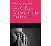Through an Aunt’s Eyes: Walking Beside You in Grief