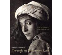 Through an Uncommon Lens: The Life and Photography of F. Holland Day
