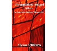 Through Blood-Stained Glass: An American Students Perspective