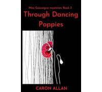 Through Dancing Poppies: Miss Gascoigne mysteries book 3
