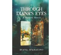Through Diana's Eyes: A Shattered Memoir