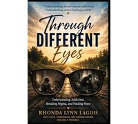 Through Different Eyes: Understanding the Person Behind Addiction with Compassion, Science, and Hope