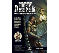Through Dungeons Deeper: A Survival Guide For Dungeoneers As Written By A Survivor