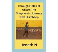 Through Fields of Grace: The Shepherd's Journey with His Sheep
