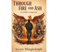 Through Fire and Ash: A Soldier's Journey