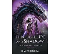 Through Fire and Shadow: Epic Fantasy - Dragon Rider: 2 (The Forged and the Fallen)