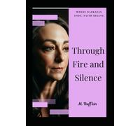 Through Fire and Silence: A Life Reclaimed