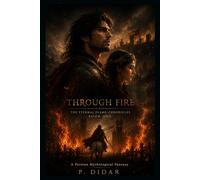 THROUGH FIRE: The Eternal Flame Chronicles - Book One