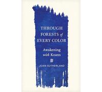 Through Forests of Every Color: Awakening with Koans