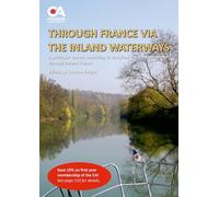 Through France via the Inland Waterways: A guide to transiting France to the Med via the inland waterways (4th edition)