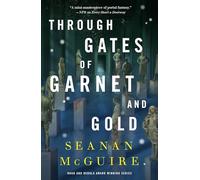 Through Gates of Garnet and Gold: 11 (Wayward Children)