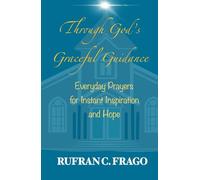 Through God’s Graceful Guidance: Everyday Prayers for Instant Inspiration and Hope