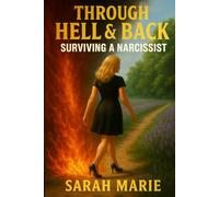 THROUGH HELL & BACK: SURVIVING A NARCISSIST