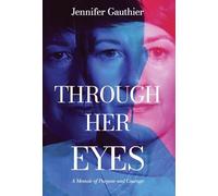 Through Her Eyes: A Memoir of Purpose and Courage