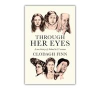 Through Her Eyes: A new history of Ireland in 21 women