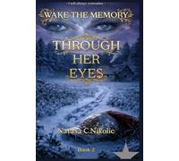 Through Her Eyes: Wake The Memory 2 (Wake The Memory Trilogy)