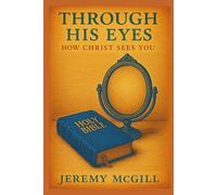 Through His Eyes: How Christ Sees You
