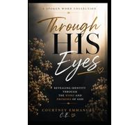 Through His Eyes: Poetry Inspired Through the Word of God