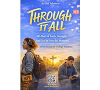 Through It All: 365 Days of Truth, Strength, and God in Everyday Moments - A Devotional for College Students