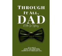 Through It All, Dad: A Father-Son Testimony
