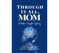 Through It All, Mom: A Mother-Daughter Testimony