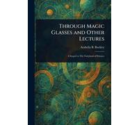 Through Magic Glasses and Other Lectures