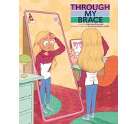 Through My Brace: A Girl's Journey Through Scoliosis, Bracing, and the Battle for Mental Strength