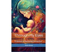 Through My Eyes: A Memoir of Nurturing Connection