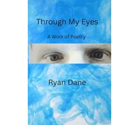 Through My Eyes: A Work of Poetry