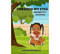 Through My Eyes: Antonette's Adventure