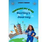 Through My Eyes: Destiny's Journey