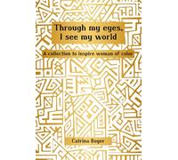 Through My Eyes, I See My World: A Collection To Inspire Women of Color