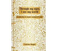 Through My Eyes, I See My World: A Collection To Inspire Women of Color