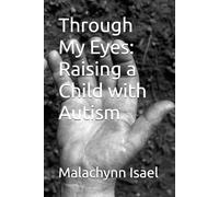 Through My Eyes: Raising a Child with Autism