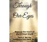 Through Our Eyes: Beyond the reach of the written Word