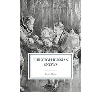 Through Russian Snows: A Story of Napoleon's Retreat from Moscow