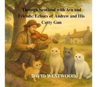 Through Scotland with Ava and Friends: Echoes of Andrew and His Cutty Gun (Robert Burns for children)