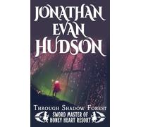 Through Shadow Forest: A New Adult Epic Fantasy Novel (Sword Master of Honey Heart Resort)