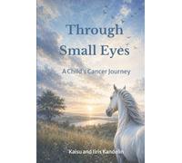 Through Small Eyes: A Child's Cancer Journey