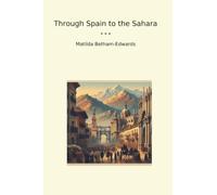 Through Spain to the Sahara (Classic Books)