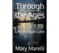 Through the Ages: Life on Eagle Lake