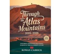 THROUGH THE ATLAS MOUNTAINS 2025-2026: EXPLORING MOROCCO’S HIGH TRAILS, KASBAHS & TIMELESS BERBER CULTURE